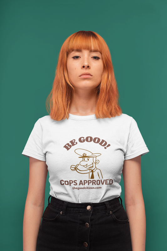 Be Good Cops Approved Women's T-shirt